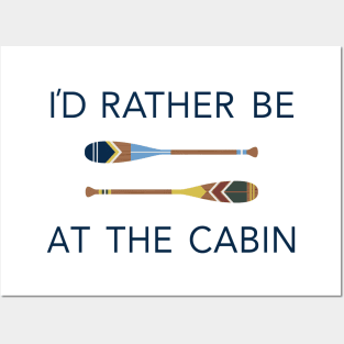 I'd Rather Be At The Cabin Paddles Posters and Art